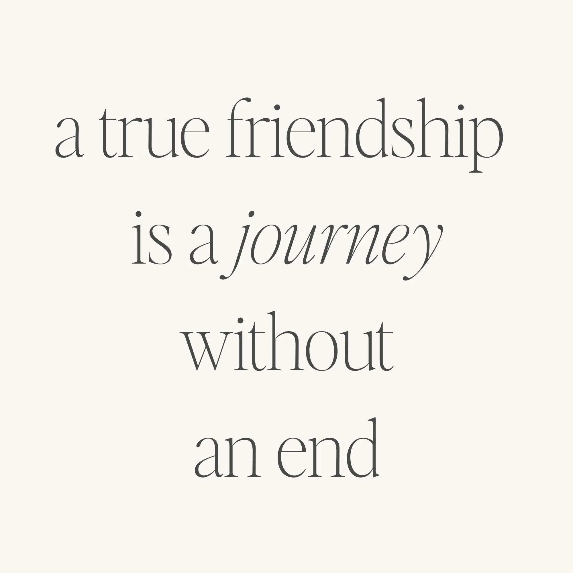 A True Friendship Is A Journey Without An End (within)