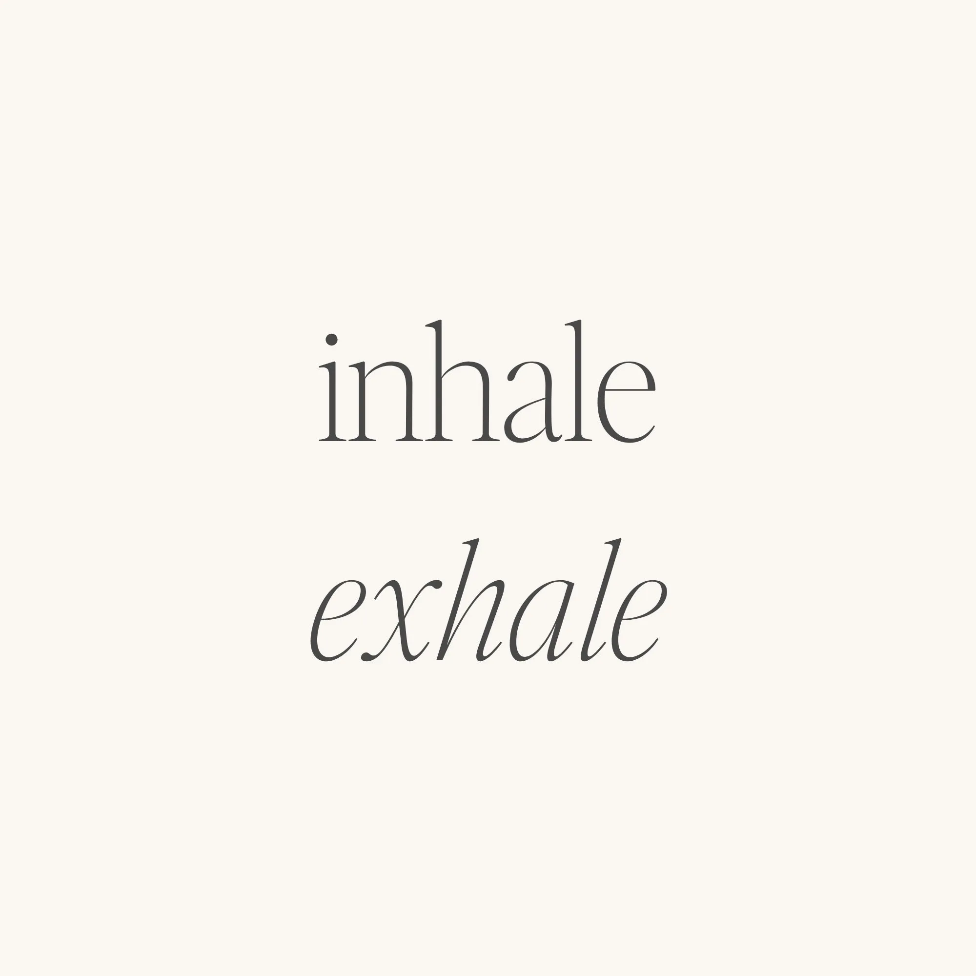 Inhale ➳ Exhale