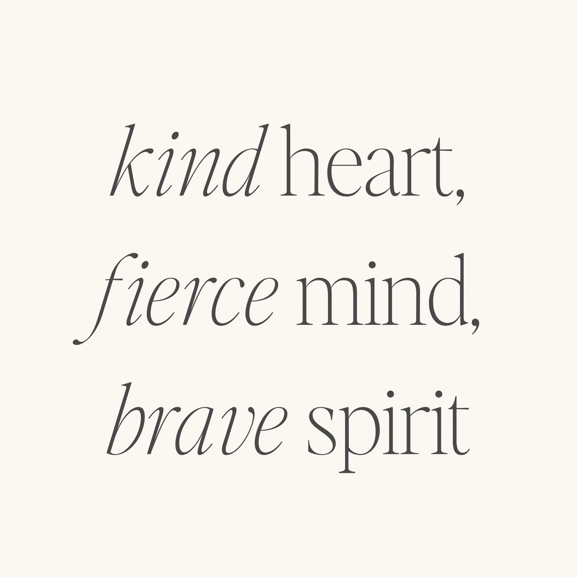 Kind Heart, Fierce Mind, Brave Spirit (within)