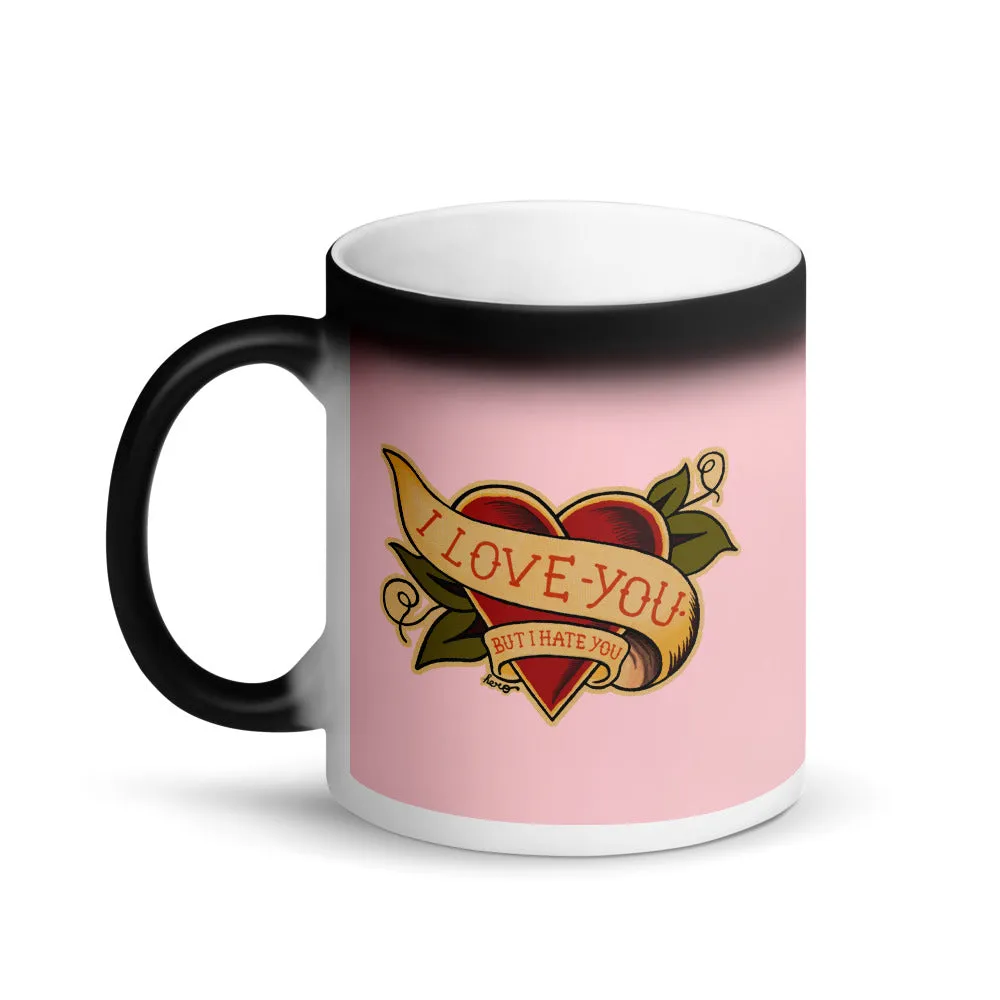 "I Love You But I Hate You" Matte Black Magic Mug design by Hero.