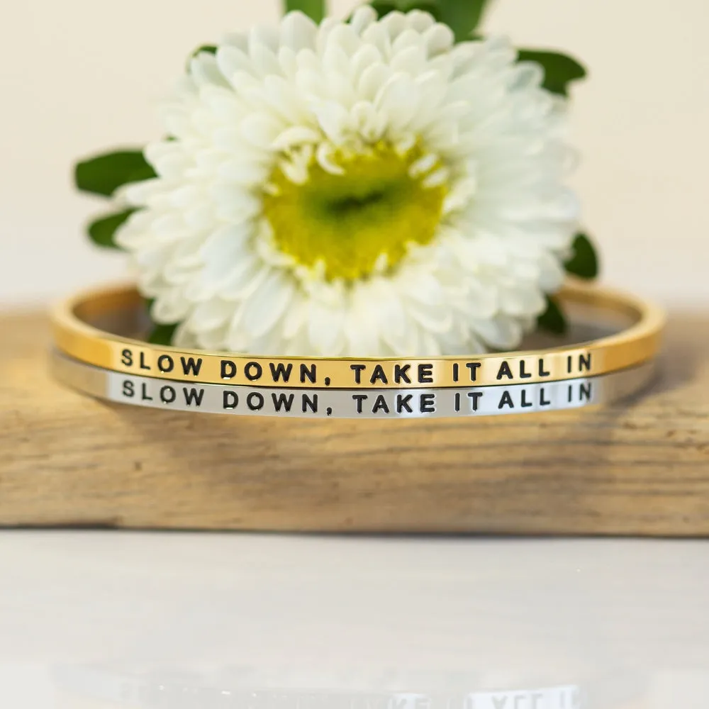 Slow Down, Take It All In