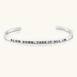 Slow Down, Take It All In