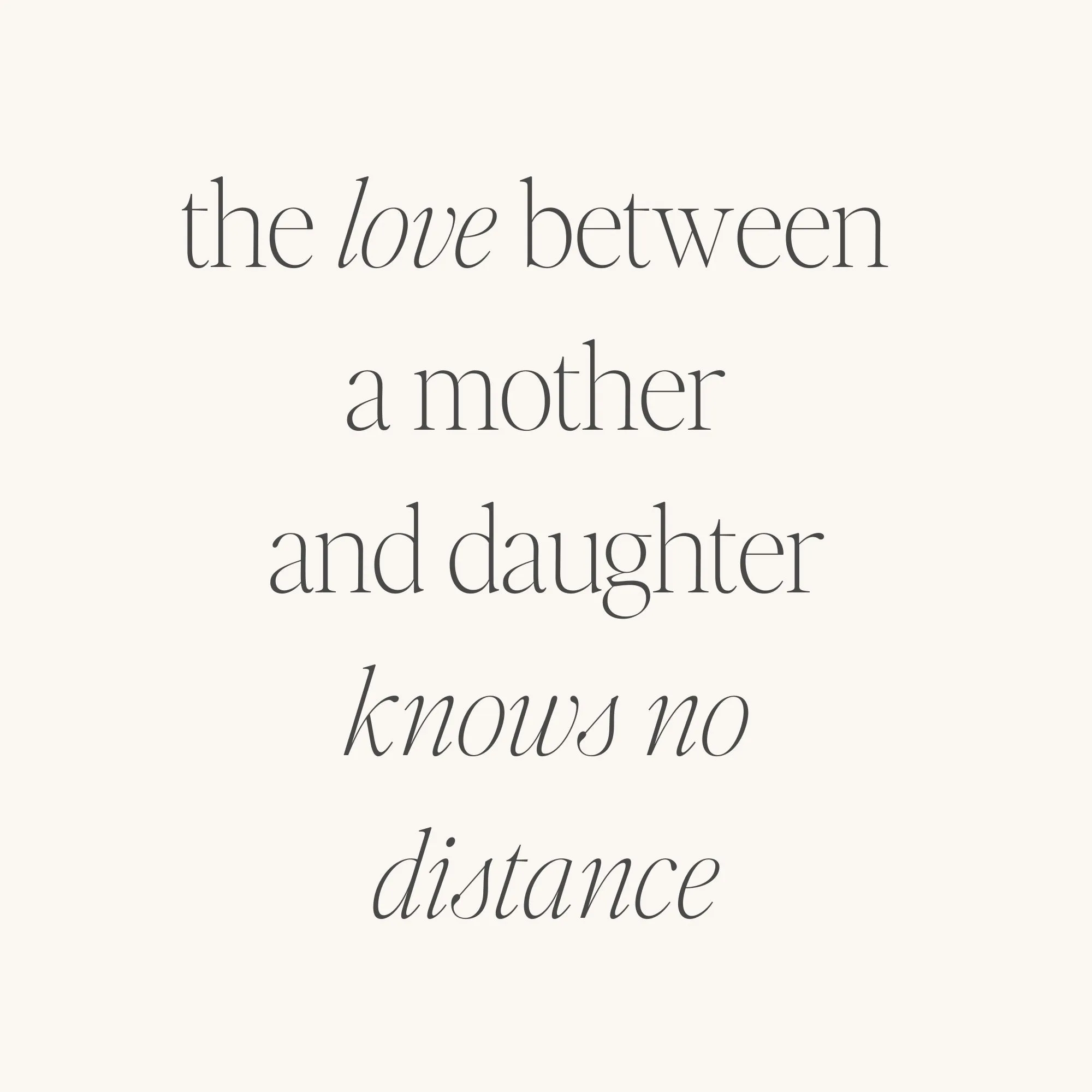 The Love Between A Mother And Daughter Knows No Distance (no ink)