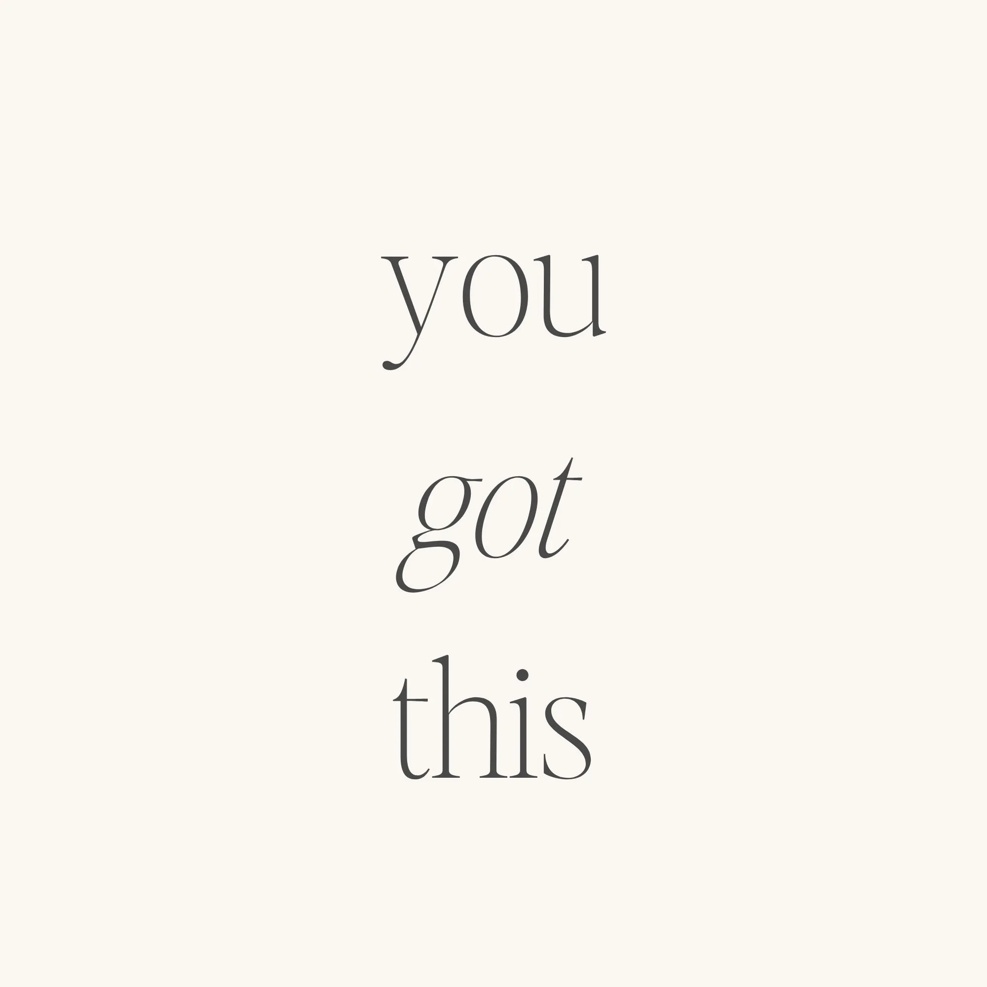 You Got This